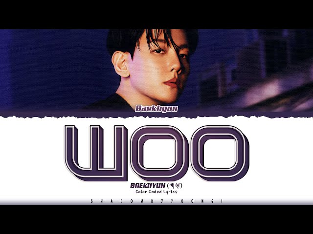 BAEKHYUN 'Woo' Lyrics (백현 Woo 가사) [Color Coded Han_Rom_Eng] | ShadowByYoongi