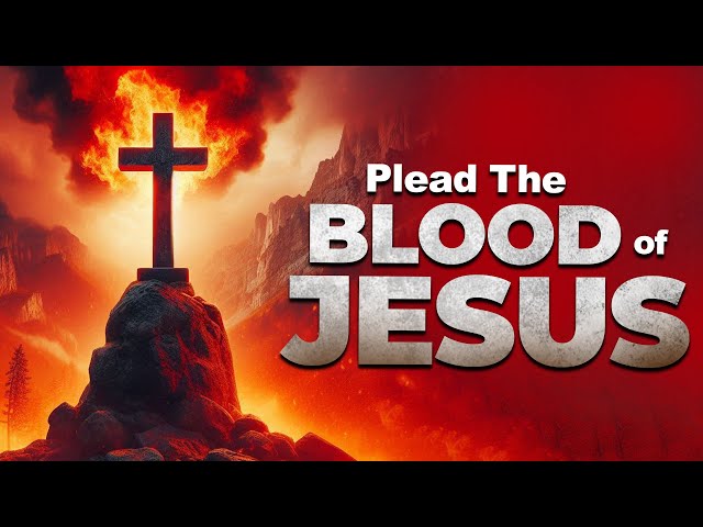 Pray BLOOD OF JESUS Prayers Over Your Life to Break Free from Witchcraft and Astral Projection