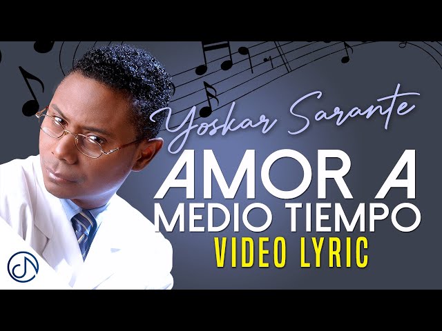 Amor 💏 A Medio TIEMPO 🔥 - Yoskar Sarante [Lyric Video]