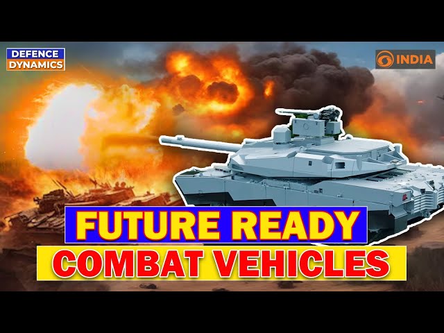 Future Ready Combat Vehicles: Modernizing India’s Tank Fleet & Capabilities | Defence Dynamics