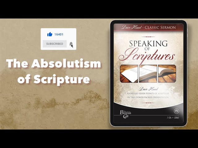 The Absolutism of Scripture - Dave Hunt Speaking of Scriptures Series