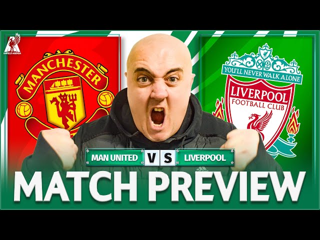 MAN UNITED vs LIVERPOOL! Starting XI Prediction & Preview