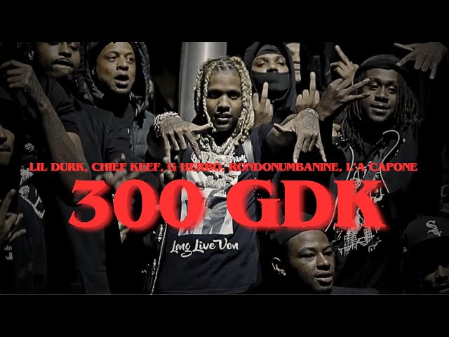 300 ''GDK'' - Lil Durk x Chief Keef x G Herbo x RondoNumbaNine x L'A Capone [Music Video]