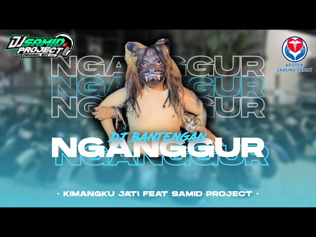 NGANGGUR (Pancene mung pengangguran)DJ BANTENGAN KIMANGKU JATI FUL GAYENG🔥  ​⁠@DJSAMIDPRJCTREALL