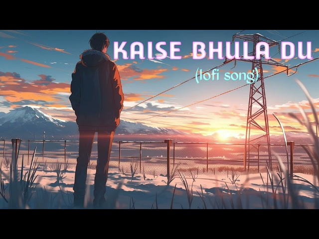 Kaise bhula du lofi song kaise  bhula dun ashir song love song