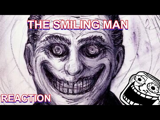 HES ALWAYS SMILING | The Smiling Man (REACTION)