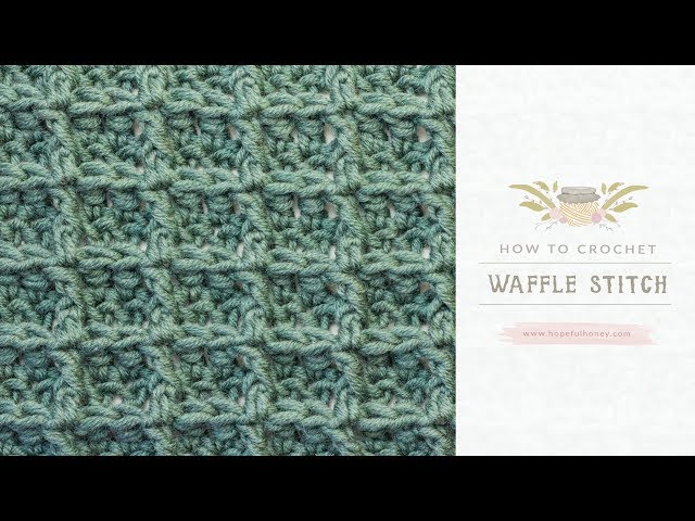 Crochet For Beginners: The Waffle Stitch | Easy Tutorial by Hopeful Honey