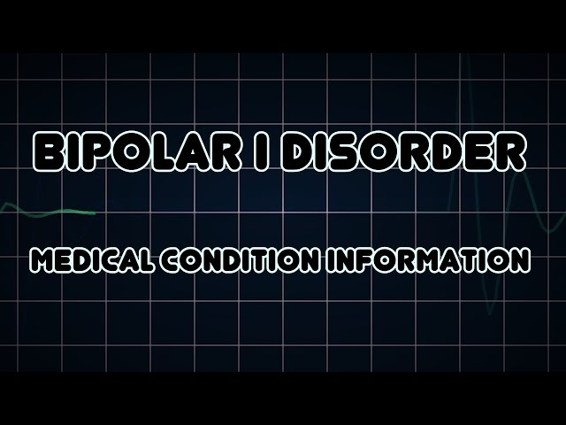 Bipolar I disorder (Medical Condition)