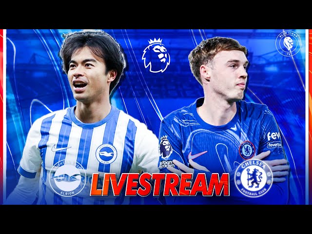 BRIGHTON vs CHELSEA LIVE : QNA, Match Stream, Teams News, Reaction & Pre Match Show