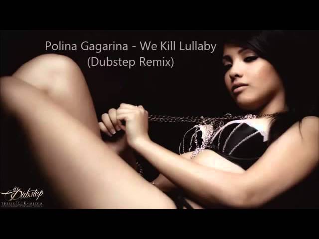 Polina Gagarina - We Kill Lullaby Dubstep Remix) (Audio)