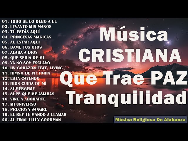 Música CRISTIANA Que Trae PAZ & Tranquilidad - Mezcla De Alabanzas De Adoracion Mix - MIX ALABANZAS