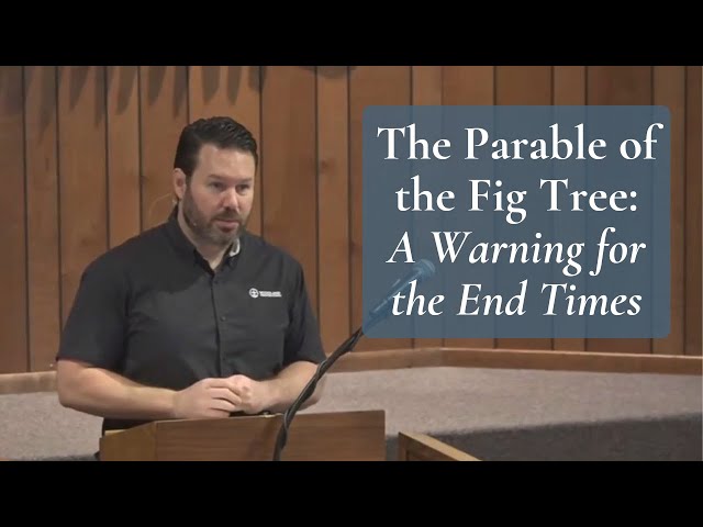 The Parable of the Fig Tree: A Warning for the End Times (Luke 21:29-33)