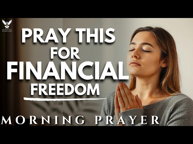 Pray This Powerful Prayer for Financial Breakthrough & Blessings  | Powerful Morning Prayer