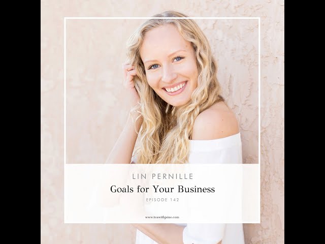 Goal Setting for Your Business with Lin Pernille | Tea with Jainé Podcast