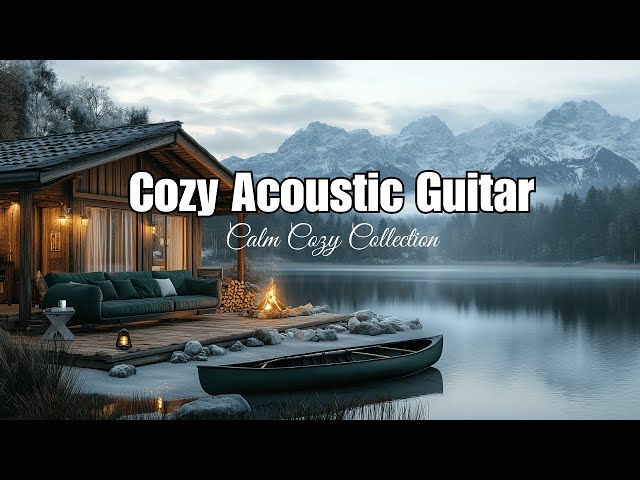 Cozy Acoustic Guitar Music 🎸❄️ Relaxing Winter Cabin Ambience with Crackling Fire by the River