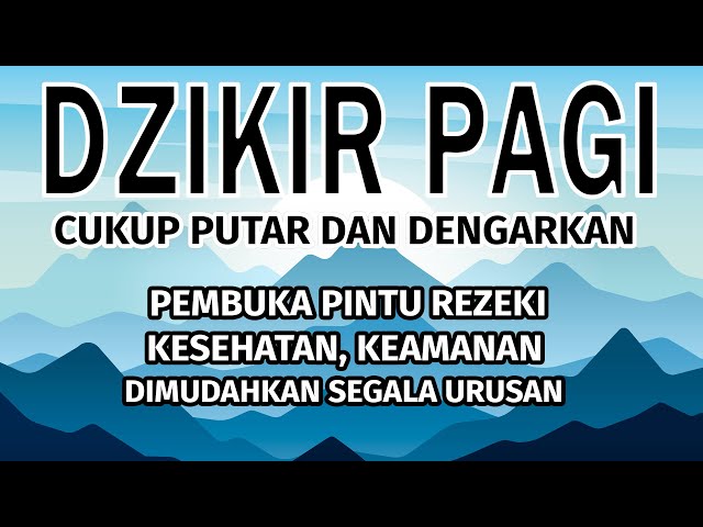 Dzikir Pagi Al-Quran Merdu, Pembuka Pintu Rezeki, Kesehatan dan Dimudahkan Segala Urusan