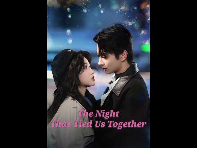 The Night That Tied Us Together #shorts #movie #love #drama #film #chinesedrama  #kalostv