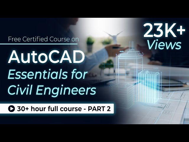 AutoCAD Essentials for Civil Engineers: 31+ Hour Full Course | Part - 2 | Skill-Lync