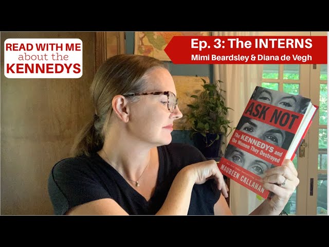 Ask Not: Ep. 3- The INTERNS: Mimi Beardsley & Diana de Vegh #readalong #jfk #kennedys #bookreview