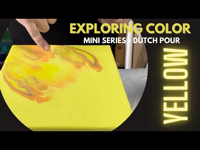 Exploring Color - Mini Series - Yellow - Dutch Pour - Acrylic Pouring -  Fluid Art for Beginners