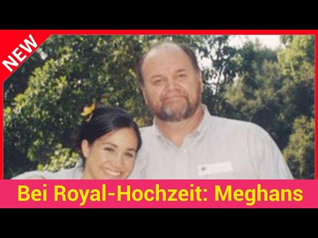 Bei Royal-Hochzeit: Meghans Vater bringt sie zum Altar!