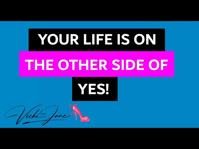 Your life is on the other side of yes! VICKI JANE #motivation