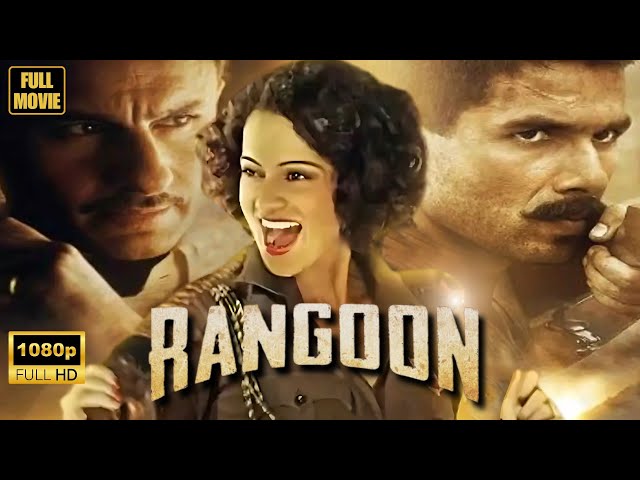 Rangoon (2017) | रंगून | Shahid Kapoor, Kangana Ranaut, Saif Ali Khan | Full Hindi Movie