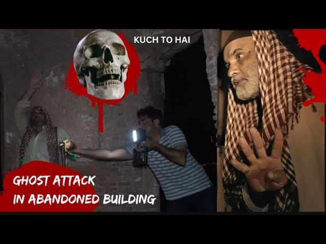 GHOST ATTACK IN ABANDONED HAUNTED BUILDING AT NIGHT| KUCH TO HAI | MKTV POST