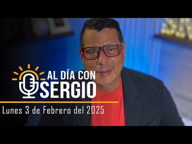 Noticias | Al Día con Sergio EN VIVO - Lunes 3 de Febrero del 2025