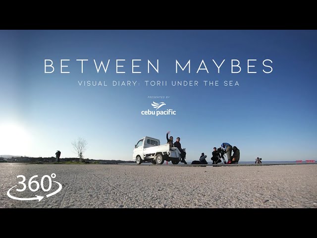 360 Visual Diary Ep. 1: Torii Under the Sea HD | Between Maybes