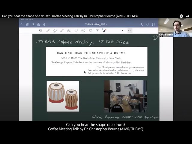 Can you hear the shape of a drum? - Coffee Meeting Talk by Dr. Christopher Bourne (AIMR/iTHEMS)