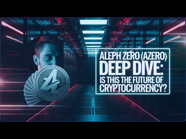 Aleph Zero (AZERO) Deep Dive: Is This the Future of Cryptocurrency?