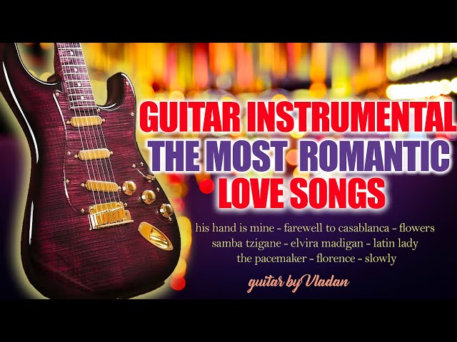 The Most Romantic Love Songs - Guitar Instrumental