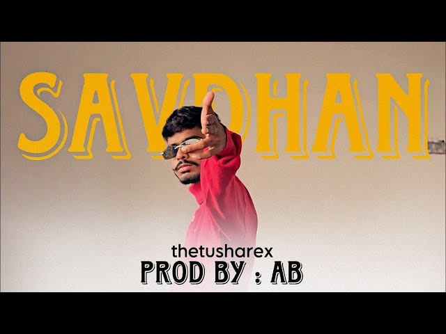 SAVDHAN - thetusharex | Official music video | prod. By AB