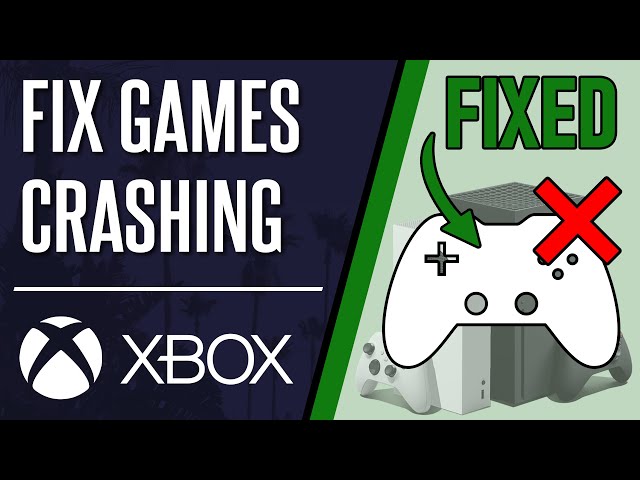 How to FIX Games Crashing/Freezing on Xbox Series X|S & Xbox One