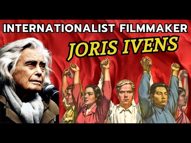 Master Director of Internationalism: Joris Ivens