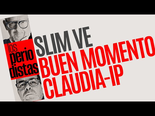 #Análisis ¬ Slim ve buen momento para Claudia Sheinbaum y la Iniciativa Privada