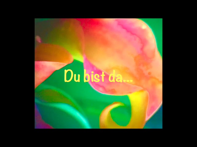 Du bist da