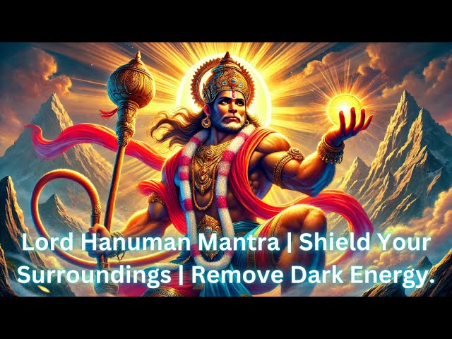 Lord Hanuman Mantra | Shield Your Surroundings | Remove Dark Energy.