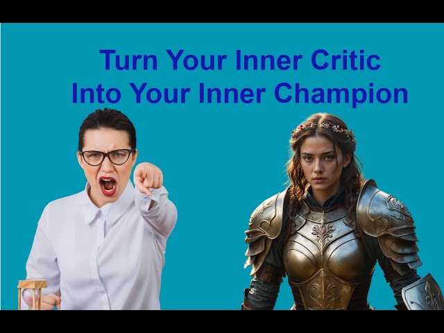 Using Mindfulness  to Turn Your Inner Critic To Your Inner Champion