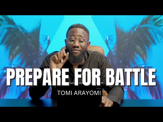 TOMI ARAYOMI | Prepare for Spiritual Warfare – The Time Is Now! #BattleReady