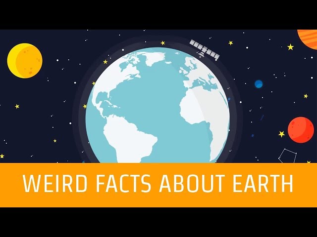 Some Weird Facts About Earth Will Blow Your Mind