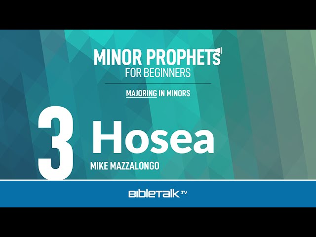 Hosea Bible Study (Minor Prophets) – Mike Mazzalongo | BibleTalk.tv