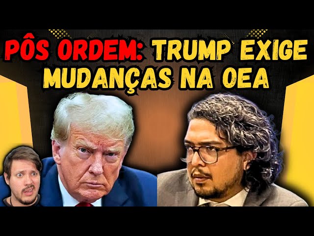 Pôs Ordem: Trump exige mudanças na OEA