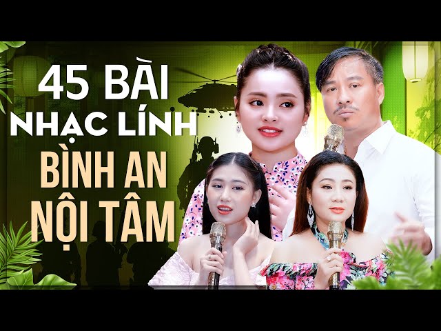 45 Bài Nhạc Lính Xưa Giúp Bình An Nội Tâm - Liên Khúc Nhạc Lính Hải Ngoại Để Đời Hay Nhất 2024