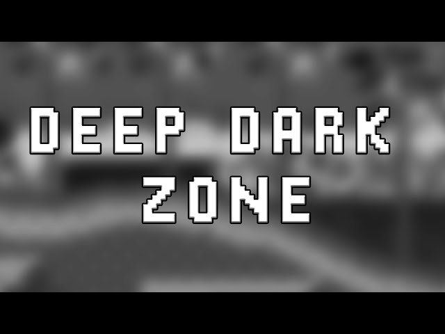 Deep Dark Zone