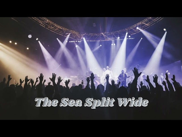 The Sea Split Wide || New Worship Songs with Lyrics || Worship Songs Elevation Music