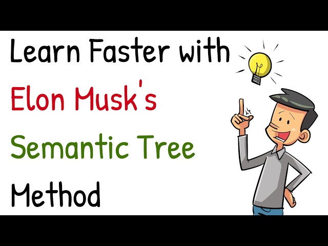 Unlock Elon Musk's Learning Superpower: The Semantic Tree Explained