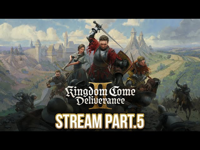 KINGDOM COME DELIVERANCE II | Stream #5 (2/2) | 8.2.2025