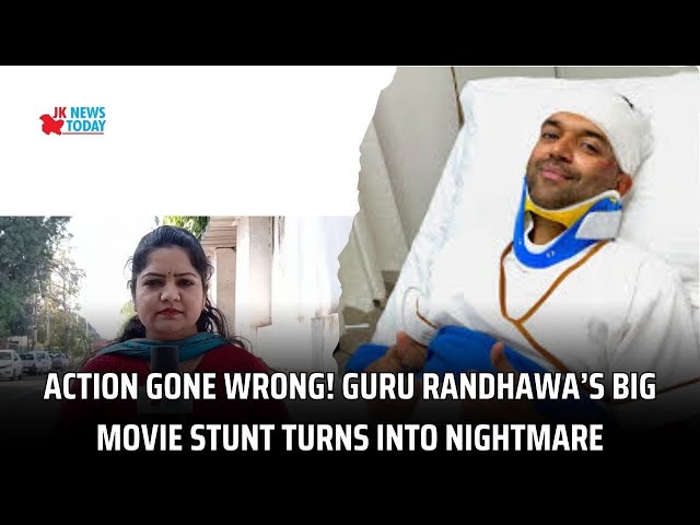 Action Gone Wrong! Guru Randhawa’s Big Movie Stunt Turns into Nightmare | JK News Today